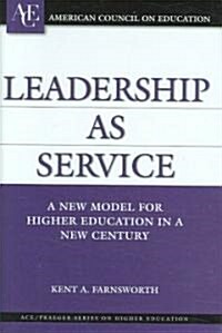 Leadership as Service: A New Model for Higher Education in a New Century (Hardcover)