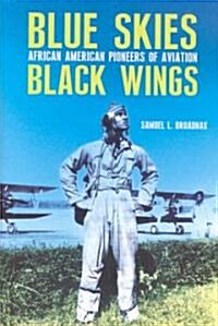 Blue Skies, Black Wings: African American Pioneers of Aviation (Hardcover)