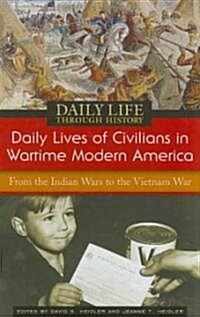 Daily Lives of Civilians in Wartime Modern America: From the Indian Wars to the Vietnam War (Hardcover)