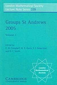 Groups St Andrews 2005: Volume 1 (Paperback)