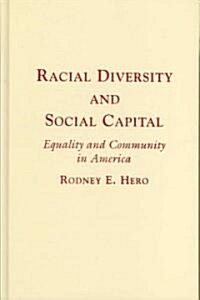 Racial Diversity and Social Capital : Equality and Community in America (Hardcover)