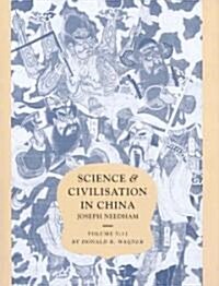 Science and Civilisation in China: Volume 5, Chemistry and Chemical Technology, Part 11, Ferrous Metallurgy (Hardcover)