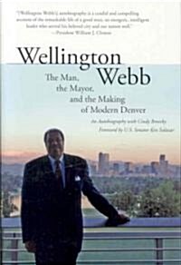 Wellington Webb: The Man, the Mayor, and the Making of Modern Denver (Hardcover)