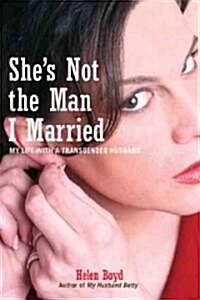 Shes Not the Man I Married: My Life with a Transgender Husband (Paperback)