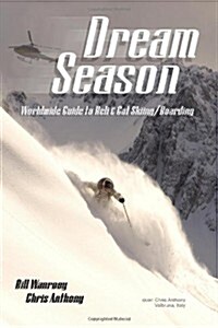 Dream Season : Worldwide Guide to Heli & Cat Skiing/Boarding (Paperback)