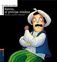 Ramiro, el principe miedoso / Ramiro, the scary prince (Hardcover)