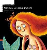 Marimar, la sirena grunona / Marimar, the grumpy mermaid (Hardcover)