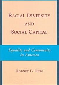 Racial Diversity and Social Capital : Equality and Community in America (Paperback)