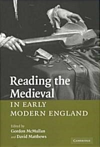 Reading the Medieval in Early Modern England (Hardcover)