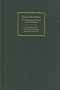 Russia Transformed : Developing Popular Support for a New Regime (Hardcover)