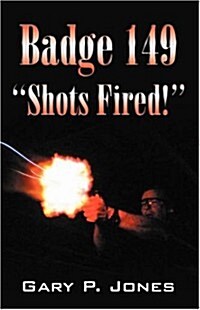 Badge 149: Shots Fired! (Paperback)
