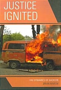 Justice Ignited: The Dynamics of Backfire (Paperback)