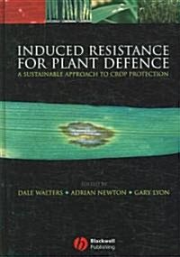 Induced Resistance for Plant Defence: A Sustainable Approach to Crop Protection (Hardcover)