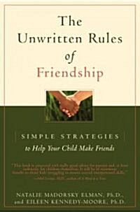 The Unwritten Rules of Friendship: Simple Strategies to Help Your Child Make Friends (Paperback)