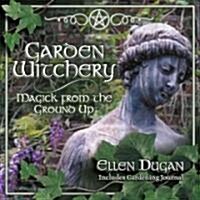 Garden Witchery: Magick from the Ground Up (Paperback)