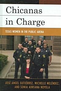 Chicanas in Charge: Texas Women in the Public Arena (Hardcover)