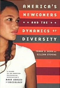 Americas Newcomers and the Dynamics of Diversity (Hardcover)