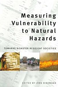 Measuring Vulnerability to Natural Hazards: Towards Disaster Resilient Societies (Paperback)