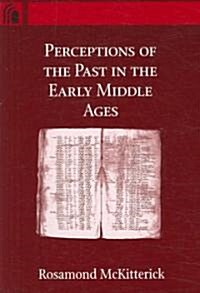 Perceptions of the Past in the Early Middle Ages (Paperback)