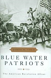 Blue Water Patriots: The American Revolution Afloat (Hardcover)