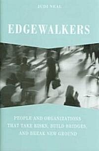 Edgewalkers: People and Organizations That Take Risks, Build Bridges, and Break New Ground (Hardcover)