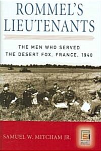 Rommels Lieutenants: The Men Who Served the Desert Fox, France, 1940 (Hardcover)