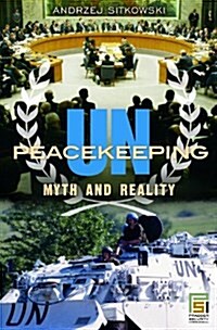 UN Peacekeeping: Myth and Reality (Hardcover)