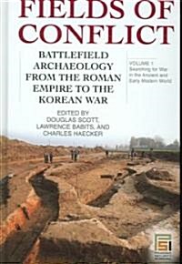 Fields of Conflict [2 Volumes]: Battlefield Archaeology from the Roman Empire to the Korean War (Hardcover)