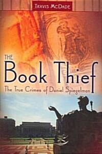 The Book Thief: The True Crimes of Daniel Spiegelman (Hardcover)