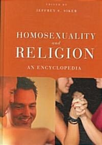 Homosexuality and Religion: An Encyclopedia (Hardcover)