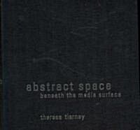 Abstract Space : Beneath the Media Surface (Hardcover)