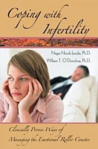 Coping with Infertility : Clinically Proven Ways of Managing the Emotional Roller Coaster (Paperback)