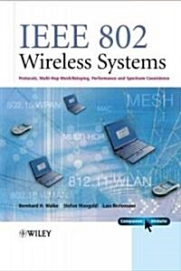 [중고] IEEE 802 Wireless Systems : Protocols, Multi-Hop Mesh / Relaying, Performance and Spectrum Coexistence (Hardcover)