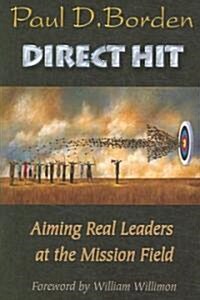 Direct Hit: Aiming Real Leaders at the Mission Field (Paperback)