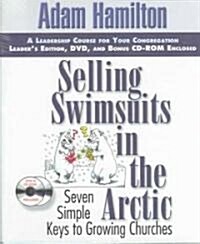 Selling Swimsuits in the Arctic Leadership Kit: Seven Simple Keys to Growing Churches [With CDROMWith DVD] (Hardcover, Leaders)