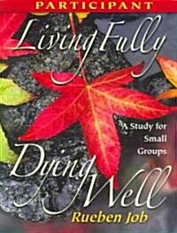 Living Fully, Dying Well Participant Book (Paperback, Participant Gui)