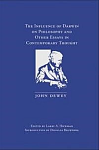 The Influence of Darwin on Philosophy: And Other Essays in Contemporary Thought (Hardcover)