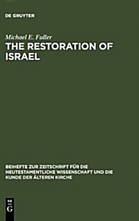 The Restoration of Israel: Israels Re-Gathering and the Fate of the Nations in Early Jewish Literature and Luke-Acts (Hardcover, Reprint 2012)