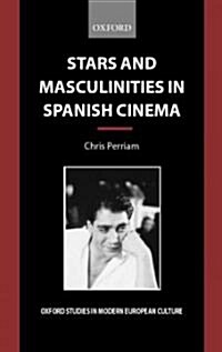 Stars and Masculinities in Spanish Cinema : From Banderas to Bardem (Hardcover)