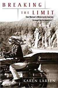 Breaking the Limit: One Womans Motorcycle Journey Through North America (Hardcover)