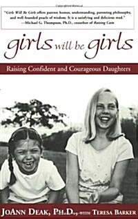Girls Will Be Girls: Raising Confident and Courageous Daughters (Paperback)