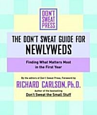 The Dont Sweat Guide for Newlyweds: Finding What Matters Most in the First Year (Paperback)