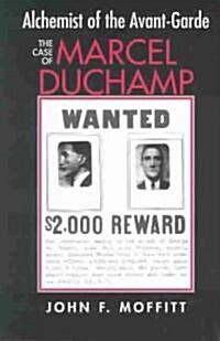 Alchemist of the Avante-Garde: The Case of Marcel Duchamp (Paperback)