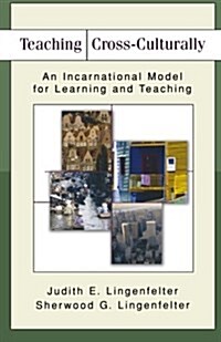 Teaching Cross-Culturally: An Incarnational Model for Learning and Teaching (Paperback)
