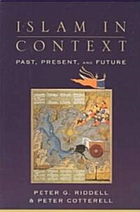 Islam in Context: Past, Present, and Future (Paperback)