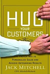 [중고] Hug Your Customers: The Proven Way to Personalize Sales and Achieve Astounding Results (Hardcover)