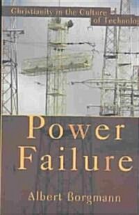 Power Failure: Christianity in the Culture of Technology (Paperback)