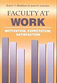 Faculty at Work: Motivation, Expectation, Satisfaction (Paperback)