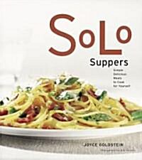 Solo Suppers: Simple Delicious Meals to Cook for Yourself (Paperback)