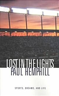 Lost in the Lights: Sports, Dreams, and Life (Paperback, First Edition)